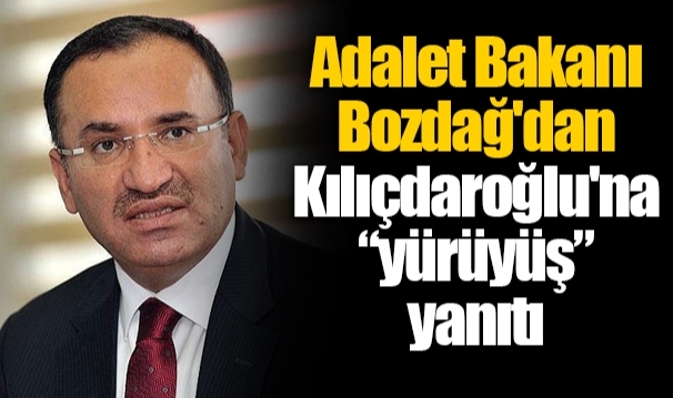 Adalet Bakanı Bozdağ'dan Kılıçdaroğlu'na “yürüyüş” yanıtı