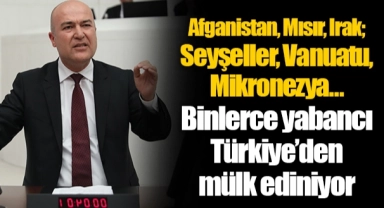 Afganistan, Mısır, Irak; Seyşeller, Vanuatu, Mikronezya…  Binlerce yabancı Türkiye’den mülk ediniyor