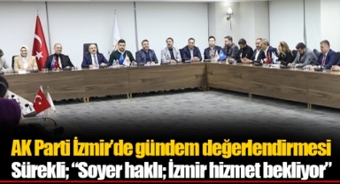 AK Parti İzmir’de gündem değerlendirmesi