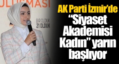 AK Parti İzmir’de “Siyaset Akademisi Kadın” yarın başlıyor 