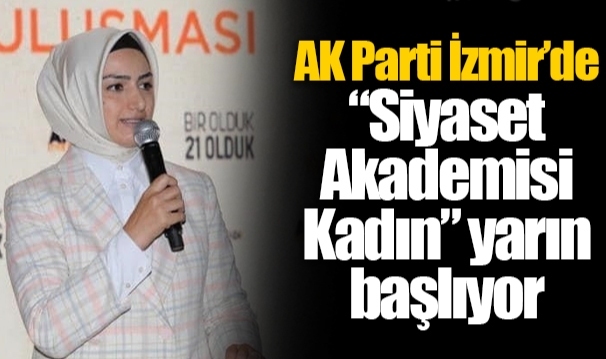 AK Parti İzmir’de “Siyaset Akademisi Kadın” yarın başlıyor 
