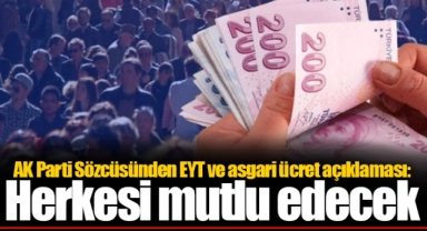 AK Parti Sözcüsünden EYT ve asgari ücret açıklaması: Herkesi mutlu edecek