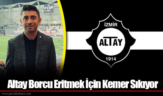 Altay Borcu Eritmek İçin Kemer Sıkıyor