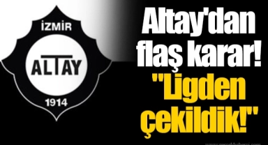 Altay'dan flaş karar! "Ligden çekildik!"