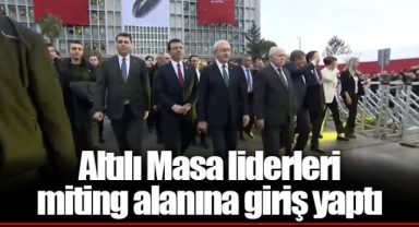 Altılı Masa liderleri miting alanına giriş yaptı