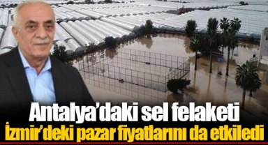 Antalya’daki sel felaketi İzmir’deki pazar fiyatlarını da etkiledi