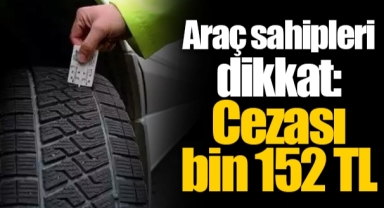 Araç sahipleri dikkat: Cezası bin 152 TL