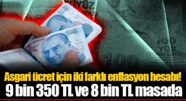 Asgari ücret için iki farklı enflasyon hesabı! 9 bin 350 TL ve 8 bin TL masada