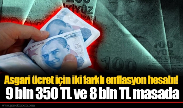 Asgari ücret için iki farklı enflasyon hesabı! 9 bin 350 TL ve 8 bin TL masada