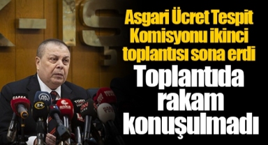 Asgari Ücret Tespit Komisyonu ikinci toplantısı sona erdi... Toplantıda rakam konuşulmadı
