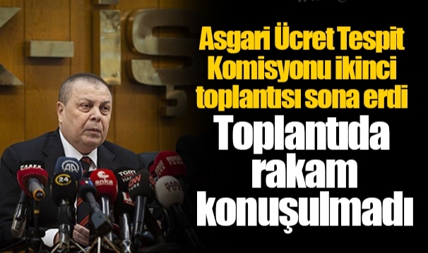 Asgari Ücret Tespit Komisyonu ikinci toplantısı sona erdi... Toplantıda rakam konuşulmadı