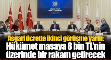 Asgari ücrette ikinci görüşme yarın: Hükümet masaya 8 bin TL'nin üzerinde bir rakam getirecek