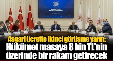Asgari ücrette ikinci görüşme yarın: Hükümet masaya 8 bin TL'nin üzerinde bir rakam getirecek
