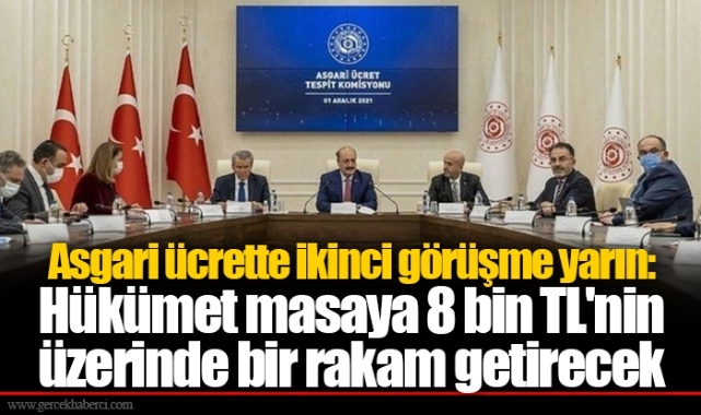 Asgari ücrette ikinci görüşme yarın: Hükümet masaya 8 bin TL'nin üzerinde bir rakam getirecek