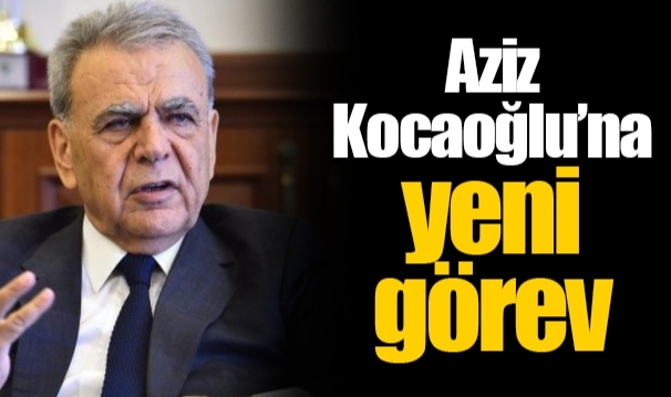 Aziz Kocaoğlu’na yeni görev