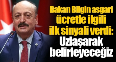 Bakan Bilgin asgari ücretle ilgili ilk sinyali verdi: Uzlaşarak belirleyeceğiz