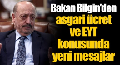 Bakan Bilgin'den asgari ücret ve EYT konusunda yeni mesajlar