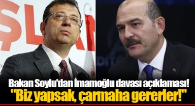Bakan Soylu'dan İmamoğlu davası açıklaması! "Biz yapsak, çarmaha gererler!"