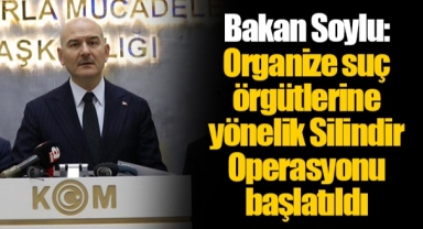 Bakan Soylu: Organize suç örgütlerine yönelik Silindir Operasyonu başlatıldı
