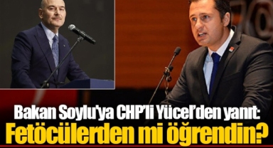 Bakan Soylu'ya CHP’li Yücel’den yanıt: Fetöcülerden mi öğrendin?