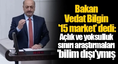 Bakan Vedat Bilgin '15 market' dedi: Açlık ve yoksulluk sınırı araştırmaları 'bilim dışı'ymış