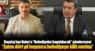 Başdaş’tan Batur’a “Belediyeler kapatılacak” göndermesi “Zaten dört yıl boyunca belediyeye kilit vurdun”