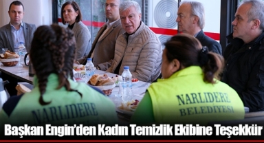 Başkan Engin’den Kadın Temizlik Ekibine Teşekkür