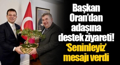 Başkan Oran’dan adaşına destek ziyareti! ‘Seninleyiz’ mesajı verdi