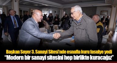 Başkan Soyer 3. Sanayi Sitesi’nde esnafla kuru fasulye yedi “Modern bir sanayi sitesini hep birlikte kuracağız”