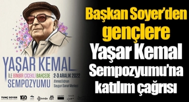 Başkan Soyer’den gençlere Yaşar Kemal Sempozyumu’na katılım çağrısı