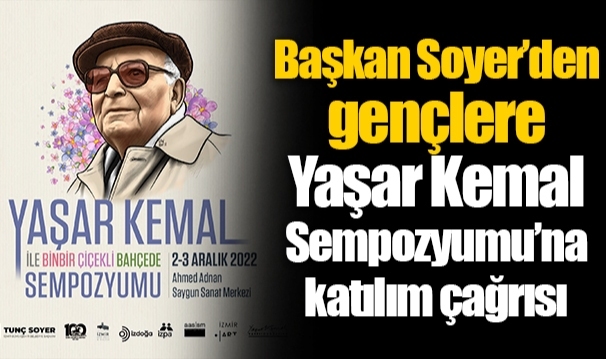 Başkan Soyer’den gençlere Yaşar Kemal Sempozyumu’na katılım çağrısı