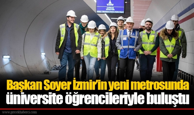 Başkan Soyer İzmir’in yeni metrosunda üniversite öğrencileriyle buluştu