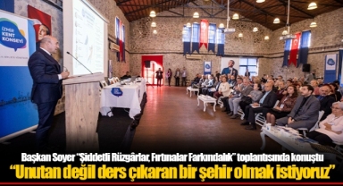 Başkan Soyer “Şiddetli Rüzgârlar, Fırtınalar Farkındalık” toplantısında konuştu