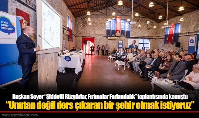 Başkan Soyer “Şiddetli Rüzgârlar, Fırtınalar Farkındalık” toplantısında konuştu