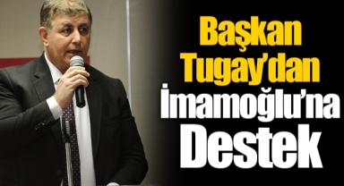 Başkan Tugay’dan İmamoğlu’na Destek