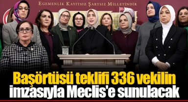 Başörtüsü teklifi 336 vekilin imzasıyla Meclis'e sunulacak