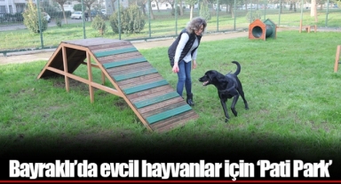 Bayraklı’da evcil hayvanlar için ‘Pati Park’