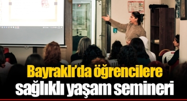 Bayraklı’da öğrencilere sağlıklı yaşam semineri
