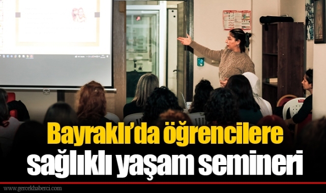 Bayraklı’da öğrencilere sağlıklı yaşam semineri