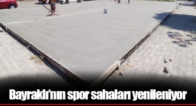 Bayraklı’nın spor sahaları yenileniyor