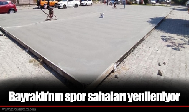 Bayraklı’nın spor sahaları yenileniyor