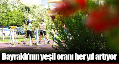Bayraklı’nın yeşil oranı her yıl artıyor
