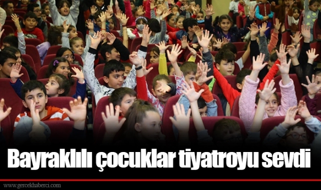 Bayraklılı çocuklar tiyatroyu sevdi