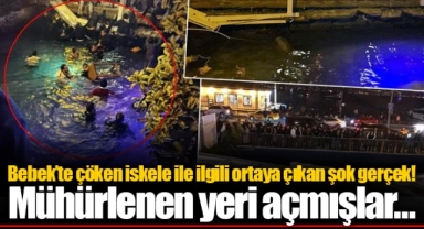 Bebek’te çöken iskele ile ilgili ortaya çıkan şok gerçek! Mühürlenen yeri açmışlar…