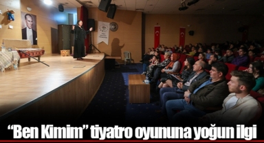 “Ben Kimim” tiyatro oyununa yoğun ilgi