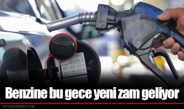 Benzine bu gece yeni zam geliyor