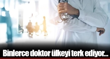 Binlerce doktor ülkeyi terk ediyor…