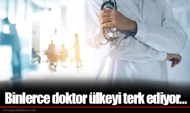 Binlerce doktor ülkeyi terk ediyor…
