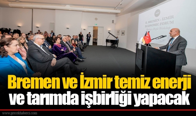 Bremen ve İzmir temiz enerji ve tarımda işbirliği yapacak