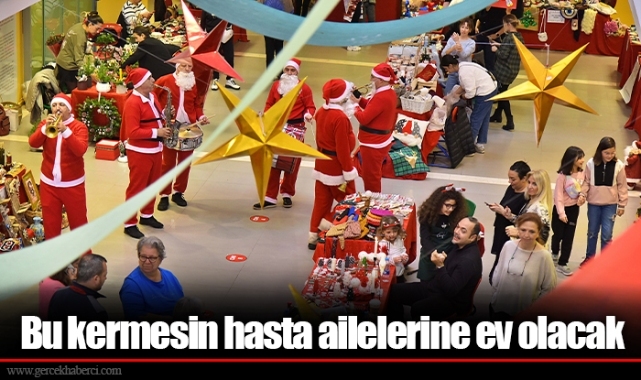 Bu kermesin hasta ailelerine ev olacak